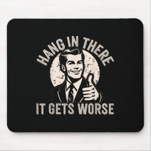 Halt Durch Es Wird Schlimmer Sarkastischer Humor  Mousepad