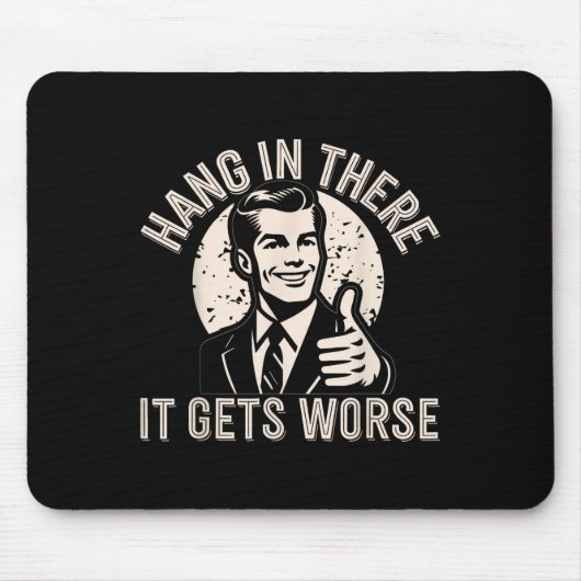Halt Durch Es Wird Schlimmer Sarkastischer Humor Mousepad (Vorne)