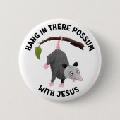 Halt durch mit Jesus süßer Opossum christlich Button (Vorderseite)