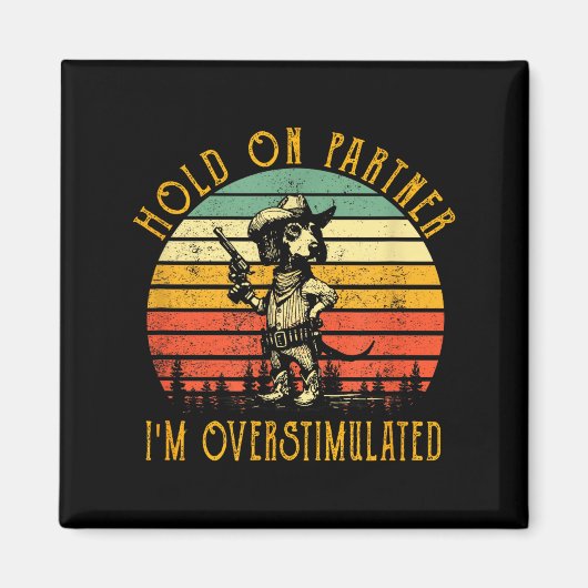 Halt Durch Partner Ich Bin Überstimuliert Cowboy D Magnet (Vorne)