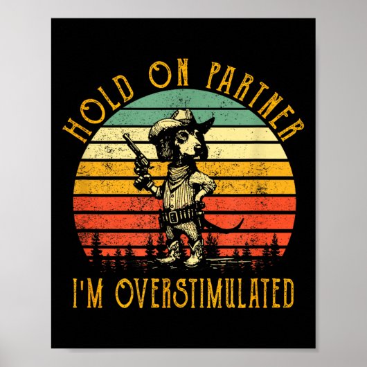 Halt Durch Partner Ich Bin Überstimuliert Cowboy D Poster (Vorne)