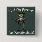 Halt Durch Partner Ich Bin Überstimuliert Cowboy F Button (Vorderseite)