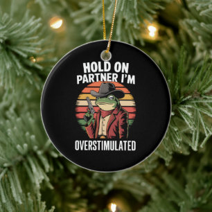 Halt Durch Partner Ich Bin Überstimuliert Cowboy F Keramik Ornament
