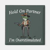 Halt Durch Partner Ich Bin Überstimuliert Cowboy F Magnet (Vorne)