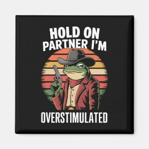 Halt Durch Partner Ich Bin Überstimuliert Cowboy F Magnet