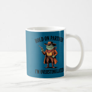 Halt Durch Partner Ich Bin Überstimuliert Frosch C Kaffeetasse