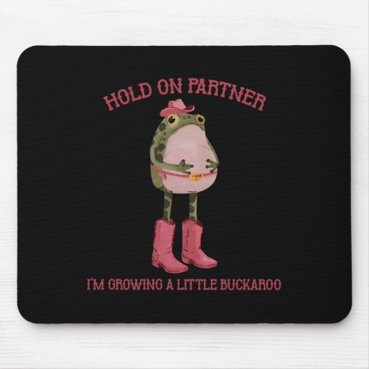 Halt Durch Partner Ich Werde Einen Kleinen Buckaro Mousepad (Vorne)