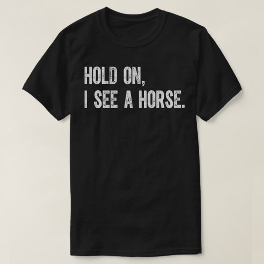 Halt, ich sehe ein Pferd T-Shirt (Design vorne)
