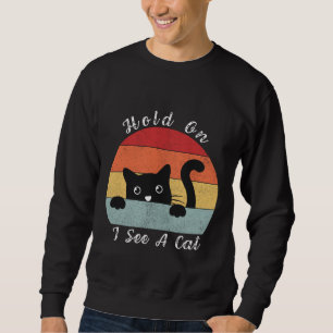 Halt, ich sehe eine Katze, spielerisch und humorvo Sweatshirt