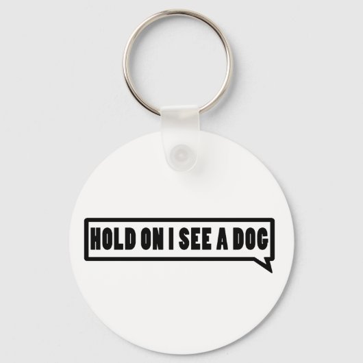 Halt, ich sehe einen Hund Schlüsselanhänger (Vorderseite)