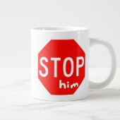 HALT ihn Jumbo-Tasse (Rechts)