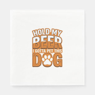 Halt mein Bier, ich muss diesen Hund streicheln Lu Serviette