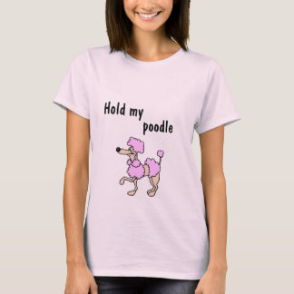 Halt mein Poodle fest T-Shirt