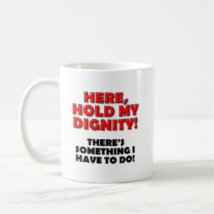 Halt meine Würde Lustiger Becher Kaffeetasse