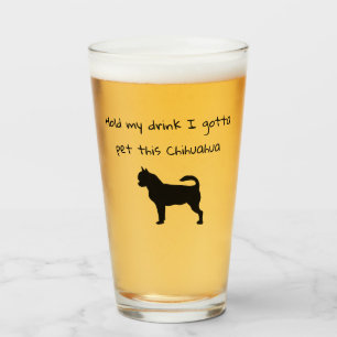 Halt meinen Becher, ich muss diesen Chihuahua stre Glas