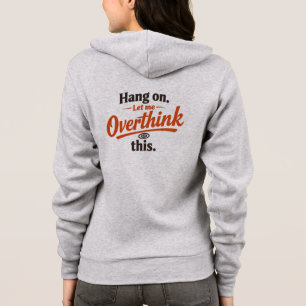 Halt Mich Lass Mich Das Überdenken Lustiges Zitat- Hoodie