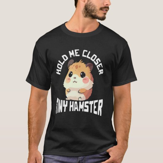 Halt mich näher Tiny Hamster Grafik T-Shirt (Vorderseite)