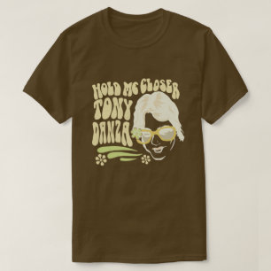 Halt mich näher Tony Danza T-Shirt