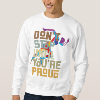 Halt nicht auf, bis du stolze Männerpullover bist Sweatshirt