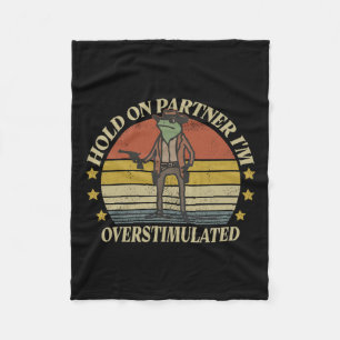 Halt Partner, ich bin überstimuliert Cowboy Frosch Fleecedecke