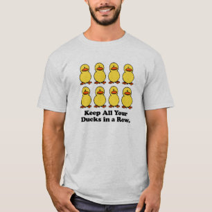 Halte alle deine Enten in einer Reihe T-Shirt