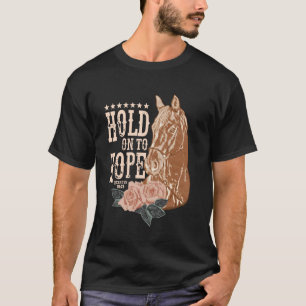 Halte an der Hoffnung fest Pferd T-Shirt