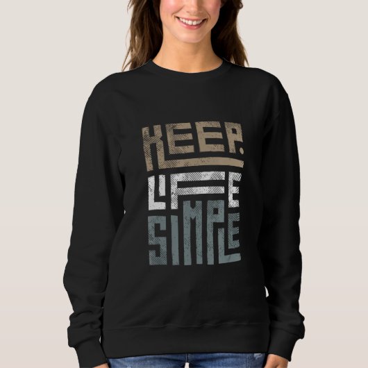 Halte das Leben einfach Sweatshirt (Vorderseite)