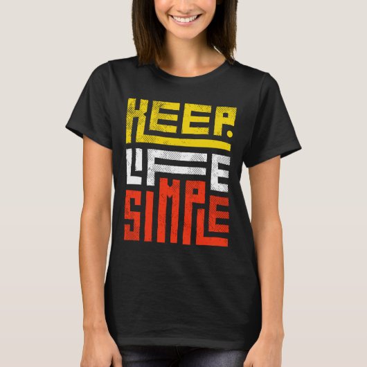 Halte das Leben einfach T-Shirt (Vorderseite)