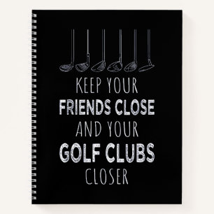Halte deine Freunde nah und deine Golfschläger näh Notizblock