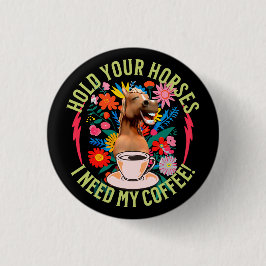Halte deine Pferde - ich brauche meinen Kaffee! Fu Button