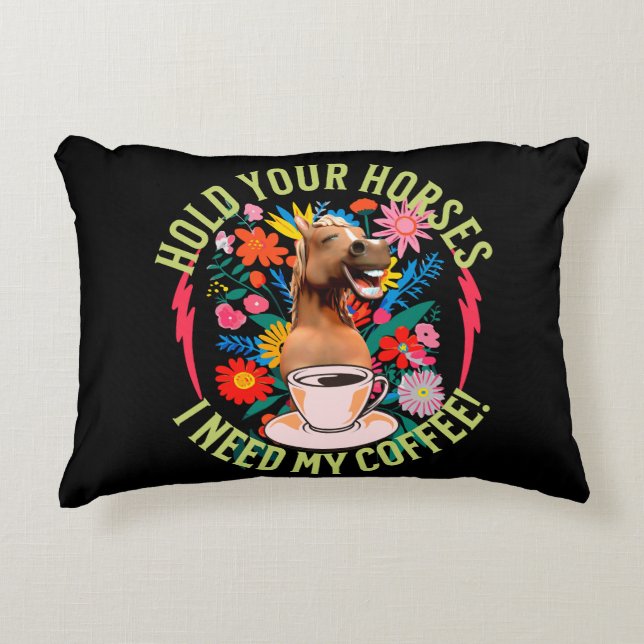 Halte deine Pferde - ich brauche meinen Kaffee! Fu Dekokissen (Vorderseite)