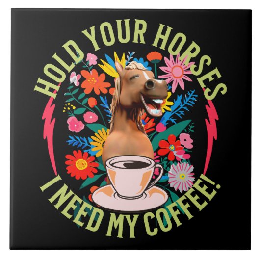 Halte deine Pferde - ich brauche meinen Kaffee! Fu Fliese (Vorderseite)