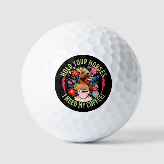 Halte deine Pferde - ich brauche meinen Kaffee! Fu Golfball (Vorderseite)