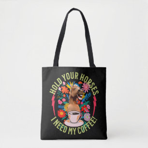Halte deine Pferde - ich brauche meinen Kaffee! Fu Tasche