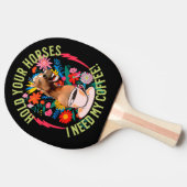 Halte deine Pferde - ich brauche meinen Kaffee! Fu Tischtennis Schläger (Seitenansicht)