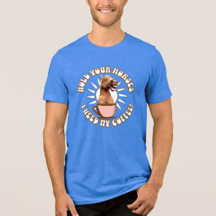 Halte deine Pferde - ich brauche meinen Kaffee! Fu Tri-Blend Shirt