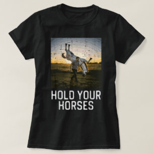 Halte deine Pferde Lustiger Spruch Meme Humor Männ T-Shirt