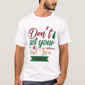 Halte deine Tinsel nicht in einem Winkel T-Shirt (Vorderseite)