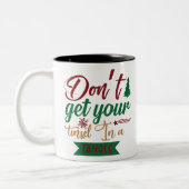 Halte deine Tinsel nicht in einem Winkel Zweifarbige Tasse (Links)