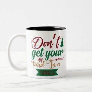 Halte deine Tinsel nicht in einem Winkel Zweifarbige Tasse