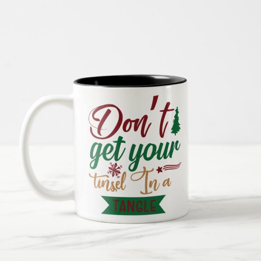 Halte deine Tinsel nicht in einem Winkel Zweifarbige Tasse (Links)
