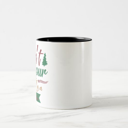 Halte deine Tinsel nicht in einem Winkel Zweifarbige Tasse (Mittel)