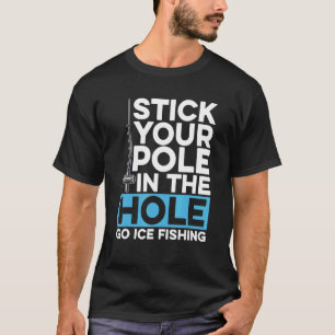 Halte deinen Pole für den Eisfang im Loch T-Shirt