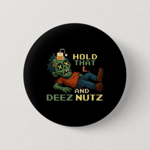 Halte dieses L und Deez Nutz Zombie Gamer Pixel Np Button