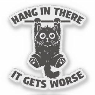 Halte durch, es wird schlimmer lustige Katze Aufkleber