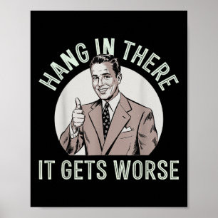 Halte Durch, Es Wird Schlimmer Poster
