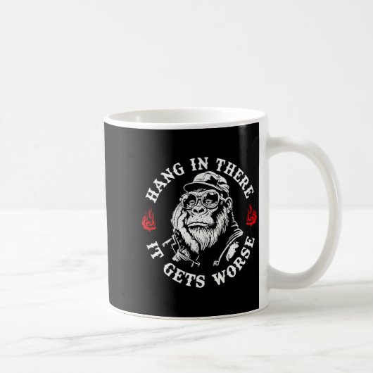 Halte Durch Es Wird Schlimmer Sarkastischer Humor Kaffeetasse (Rechts)