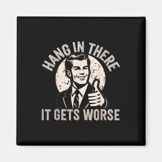 Halte Durch Es Wird Schlimmer Sarkastischer Humor Magnet (Vorne)