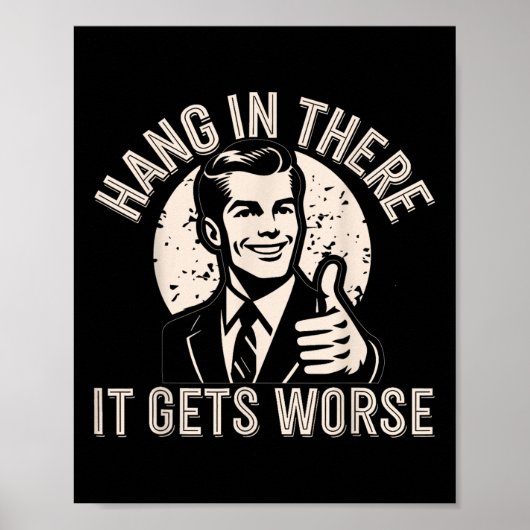Halte Durch Es Wird Schlimmer Sarkastischer Humor  Poster (Vorne)