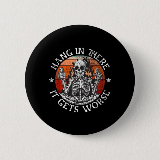 Halte Durch Es Wird Schlimmer _ Sarkastisches Skel Button (Vorderseite)